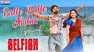 Balle Balle Jhalak Lyrical Song  Selfish  Ashish Ivana  Mickey J Meyer  Javed Ali  Vishal Kasi [upl. by Eityak]