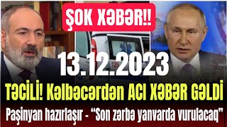 Əsas xəbərlər 13122023 xeberler son xeberler bugun 2023 XeberBeledcisi [upl. by Adur93]