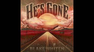 Blake Whiten  Hes Gone Official Audio [upl. by Olegnaleahcim247]