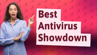 Which is the strongest antivirus [upl. by Byrn]