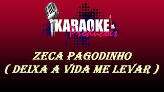 ZECA PAGODINHO  DEIXA A VIDA ME LEVAR  KARAOKE [upl. by Annayak718]