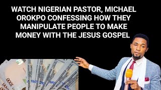 NIGERIAN PASTOR MICHAEL OROKPO CONFESSING HOW THEY MANIPULATE PEOPLE TO MAKE MONEY duet africa [upl. by Kalam]