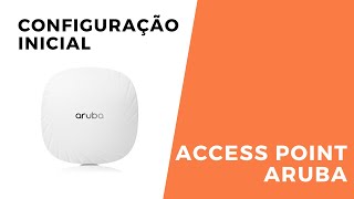 Access Point Aruba  Instant AP  Configuração Inicial [upl. by Edwin]