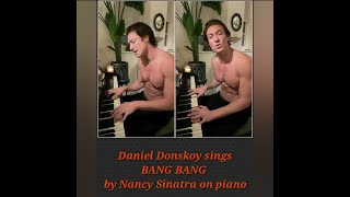 Daniel DONSKOY singt BANG BANG von Nancy Sinatra am Piano  Die Longversion [upl. by Turoff]