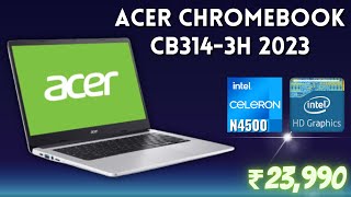 Acer Chromebook CB314 3H Review In Hindi 2023  Intel Celeron N4500  Chrome OS  8GB Ram Under ₹24k [upl. by Ahsenev]