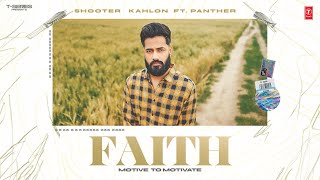 FAITH OFFICIAL VIDEO  SHOOTER KAHLON  PANTHER  Latest Punjabi Songs 2024 [upl. by Fogarty]