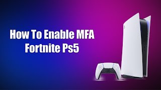 How To Enable MFA Fortnite PS5 [upl. by Akkeber]