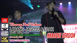 KARAOKE LAGU LABANG JAGO 02 amp EDAH  LIVE SHOW MANROY FT HEBRON [upl. by Aihsemak]