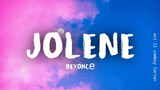 Beyoncé  JOLENE Lyrics [upl. by Surtemed161]