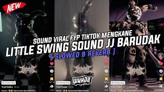 Dj Little Swing Sound JJ Barudak  Slowed amp Reverb  Viral Fyp Tiktok Mengkane Full Bass🎧 [upl. by Stephanus]