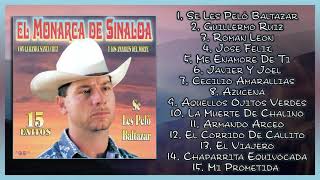 El Monarca De Sinaloa 15 Exitos quotSe Les Peló Baltazarquot Con Banda Y Norteño  DISCO COMPLETO [upl. by Gilligan127]