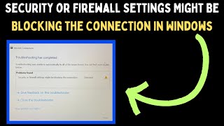 How to Fix Security or Firewall Settings Might Be Blocking the Connection in Windows 11 [upl. by Buttaro241]