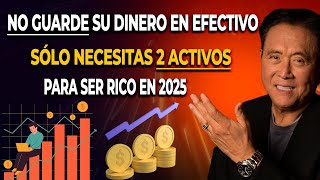 Robert KiyosakiquotInvierta en estos 2 Activos AHORA y serás MILLONARIO en 2025✋NO GUARDES en el BANCO [upl. by Flem538]