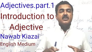 Adjectivespart1 Nawab Kiazai 350 Introduction to Adjectives English Medium [upl. by Celeski]