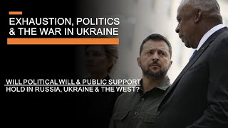 Exhaustion Politics amp The War in Ukraine  Public Support Allied Endurance amp the War in 2024 [upl. by Olleina633]