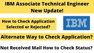 IBM Associate Technical Engineer Update  How to Check Application Status SelectedRejected [upl. by Anidal]