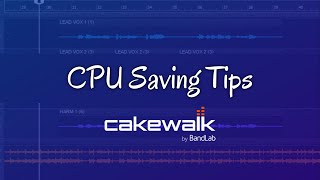 CPU Saving Tips in Cakewalk by Bandlab Tutorial [upl. by Ybur464]