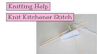 Knitting Help  Knit Kitchener Stitch [upl. by Enyawed]