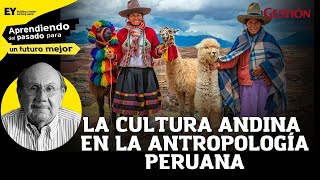 La importancia de la CULTURA ANDINA en la antropología peruana l EP 8 [upl. by Aratahc]