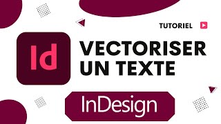 Comment vectoriser un texte InDesign [upl. by Inar]