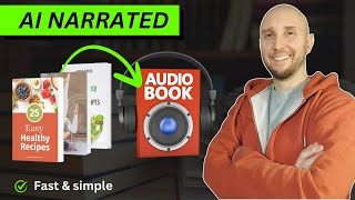 How To Create an Audiobook With AI Make AI Narrated Audiobooks Fast amp Easy [upl. by Ahsyek918]