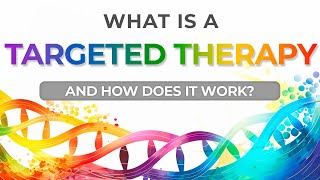 What is a Targeted Therapy and How Does it Work [upl. by Jollenta]