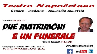 TEATRO NAPOLETANO  Comico  Moderno  Commedia completa DUE MATRIMONI E UN FUNERALE [upl. by Gorski]