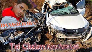 Danish Zehen Tej Chalaye Kyu Apni Gadi  Danish Zehen Accident Video Song 😭 [upl. by Feld]