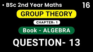 Group Theory  QUESTION 13   Algebra  BSc 2nd Year  HPU [upl. by Humphrey]