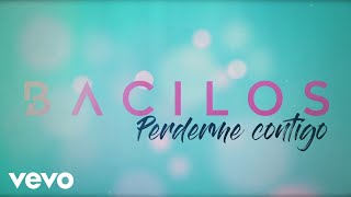 Bacilos  Perderme Contigo Official Lyric Video [upl. by Tnomad]