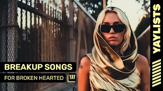 Best Breakup Songs for Girls  Music for Broken Hearted Souls [upl. by Bastian]