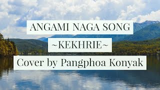 KekhrieMethaneilie Cover by Pangphoa Konyak Angami Naga song Nagaland India Lyric video [upl. by Aytak759]