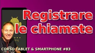 83 Come registrare le telefonate con lo smartphone Daniele Castelletti  Associazione Maggiolina [upl. by Oberg671]