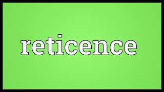 Reticence Meaning [upl. by Esbenshade91]