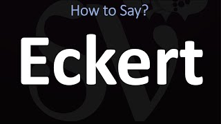 How to Pronounce Eckert CORRECTLY [upl. by Missi303]