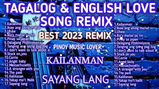 New 2023 Best Slow Jam Remix  English amp Tagalog Love Song Nonstop Compilation [upl. by Filippo]