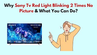 Why Sony TV Red Light Blinking 2 Times No Picture amp What You Can Do [upl. by Nahej273]