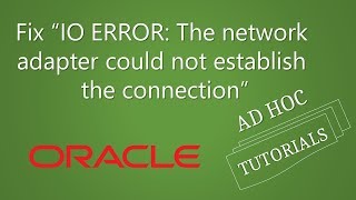 Fix Oracle “IO ERROR The network adapter could not establish the connection” error [upl. by Cameron]