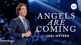 Angels Are Coming  Joel Osteen [upl. by Dryden]