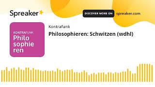 Philosophieren Schwitzen wdhl [upl. by Terence]