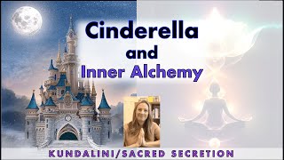 Inner Alchemy and Kundalini Energy HIDDEN IN THE CINDERELLA STORY  Symbolism and Hidden Meanings [upl. by Carbrey546]