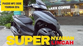 Piaggio MP3 300ie Skuter Matic Roda Tiga Yang Gesit [upl. by Naujtna]