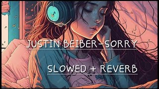 Justin Bieber  Sorry Slowed  Reverb  Chill Vibes [upl. by Trebleda]