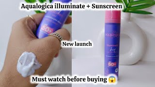 NEW LAUNCH Aqualogica illuminate  Sunscreen review [upl. by Anitnauq]