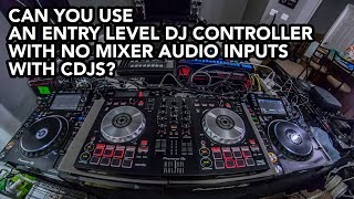 Can you use a CDJ with an entrylevel DJ controller without mixer inputs [upl. by Eanar]