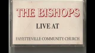 The Bishops Live At Fayetteville Community Church [upl. by Ailhat]