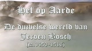 Hel op Aarde De Duivelse Wereld van Jeroen Bosch [upl. by Tessie]