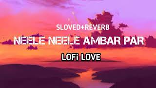 Neele Neele Ambar Par  SlovedReverb  Lofi Love [upl. by Arit]