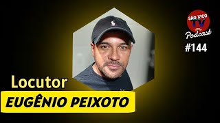 EUGENIO PEIXOTO Locutor  PODCAST SÃO XICTOTV 144 [upl. by Aynuat]