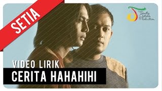 SETIA  CERITA HAHAHIHI  Video Lirik [upl. by Izogn]